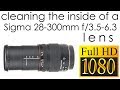 Sigma 28-300mm f3.5-6.3 Macro cleaning the lens inside