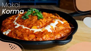 Makai Korma | Corn Korma | рдордХрдИ рдХреЛрд░рдорд╛ | Cream & rich corn korma recipe | Jaspreet Singh | 13 Kitchen