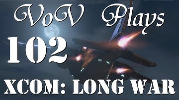 Relentless Assault - VoV Plays XCOM: Long War - Part 102