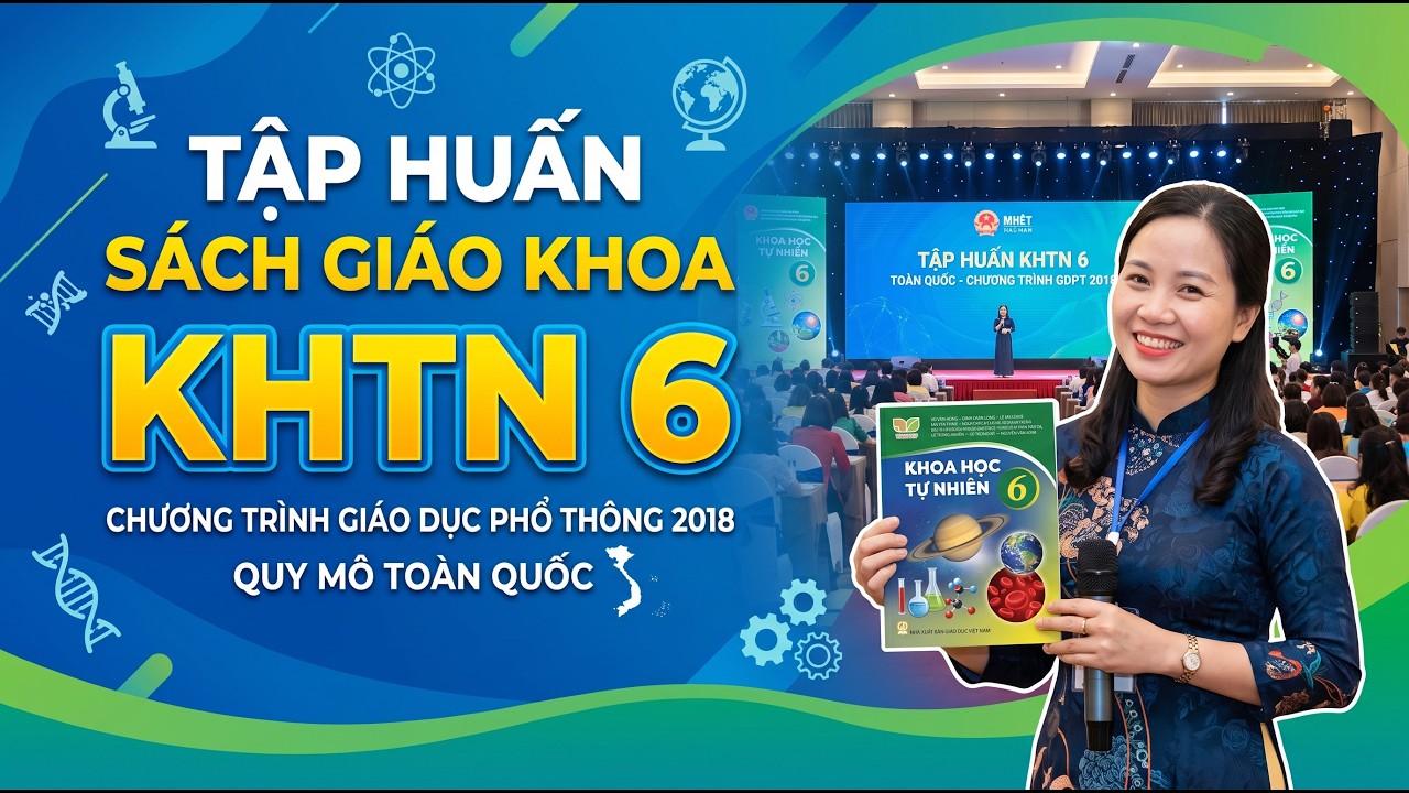 Tập huấn sách giáo khoa KHTN 6 toàn quốc