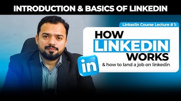How LinkedIn Works & Basics of LinkedIn | LinkedIn Clients Hunting Course Lecture 1 | Faran Bilal