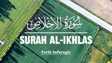 Surat Al-Ikhlas (Sincerity) | English Translation | Fatih Seferagic | فاتح سفراغيتش | سورة الإخلاص