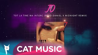 Jo - Tot La Tine Ma Intorc (Redd Daniel X Midnight Remix)