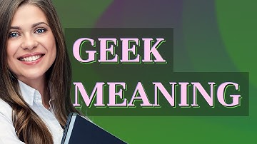 Geek | meaning of Geek