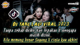 DJ YANG LAGI VIRAL 2023 ‼️ TANPA SEBAB DIRIKU KAU LUPAKAN  X MENGAPA MASIH DISINI REMIX VIRAL