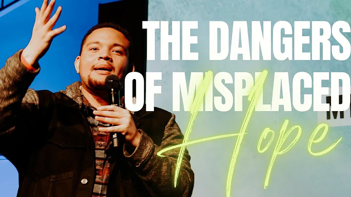 The Dangers of Misplaced Hope | Michael Teasley | ...