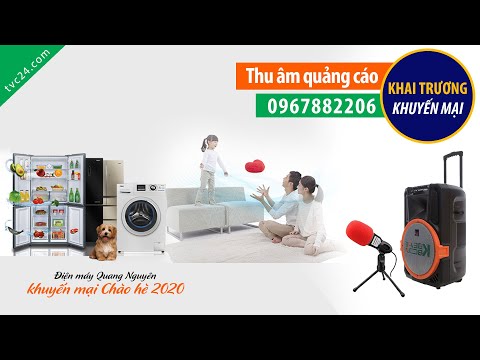Thu âm quảng cáo Điện máy Quang Nguyên khuyến mại chào hè 2020