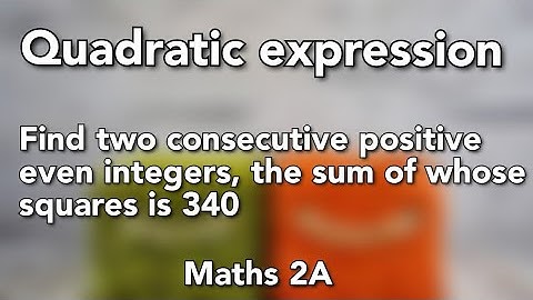 Find two consecutive positive even integers, the sum of whose squares is 349 || Maths 2A