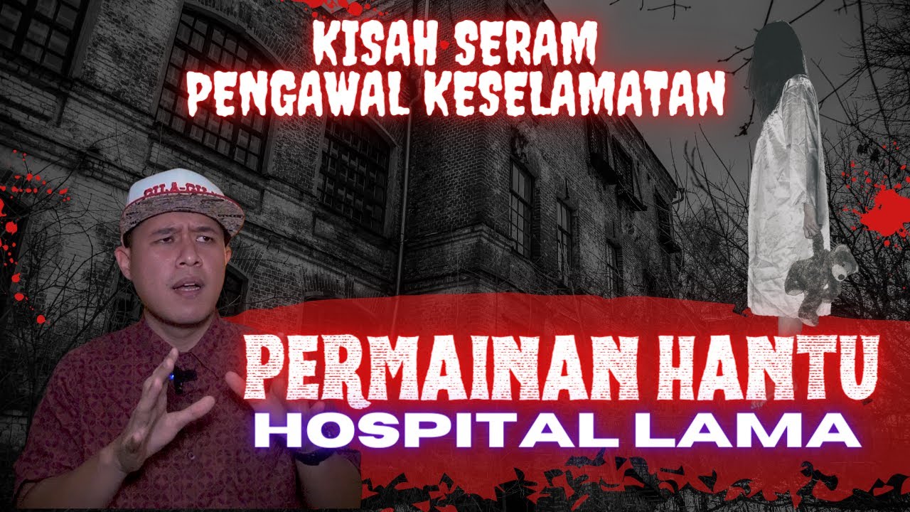 KISAH SERAM PENGAWAL KESELAMATAN | PERMAINAN HANTU HOSPITAL LAMA‼️