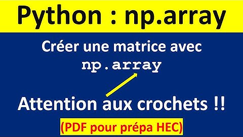 np.array dans Python : comment créer une matrice de façon explicite en prépa HEC ?
