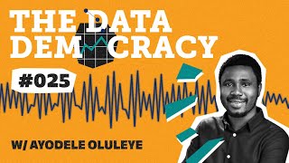 Episode 25 w/ A. Oluleye - The Community Builder: Fostering Data &amp; Dev Across the African Continent