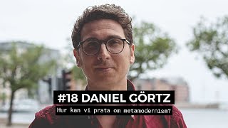 #18 Daniel Görtz - Hur kan vi prata om metamodernism? Net Worth