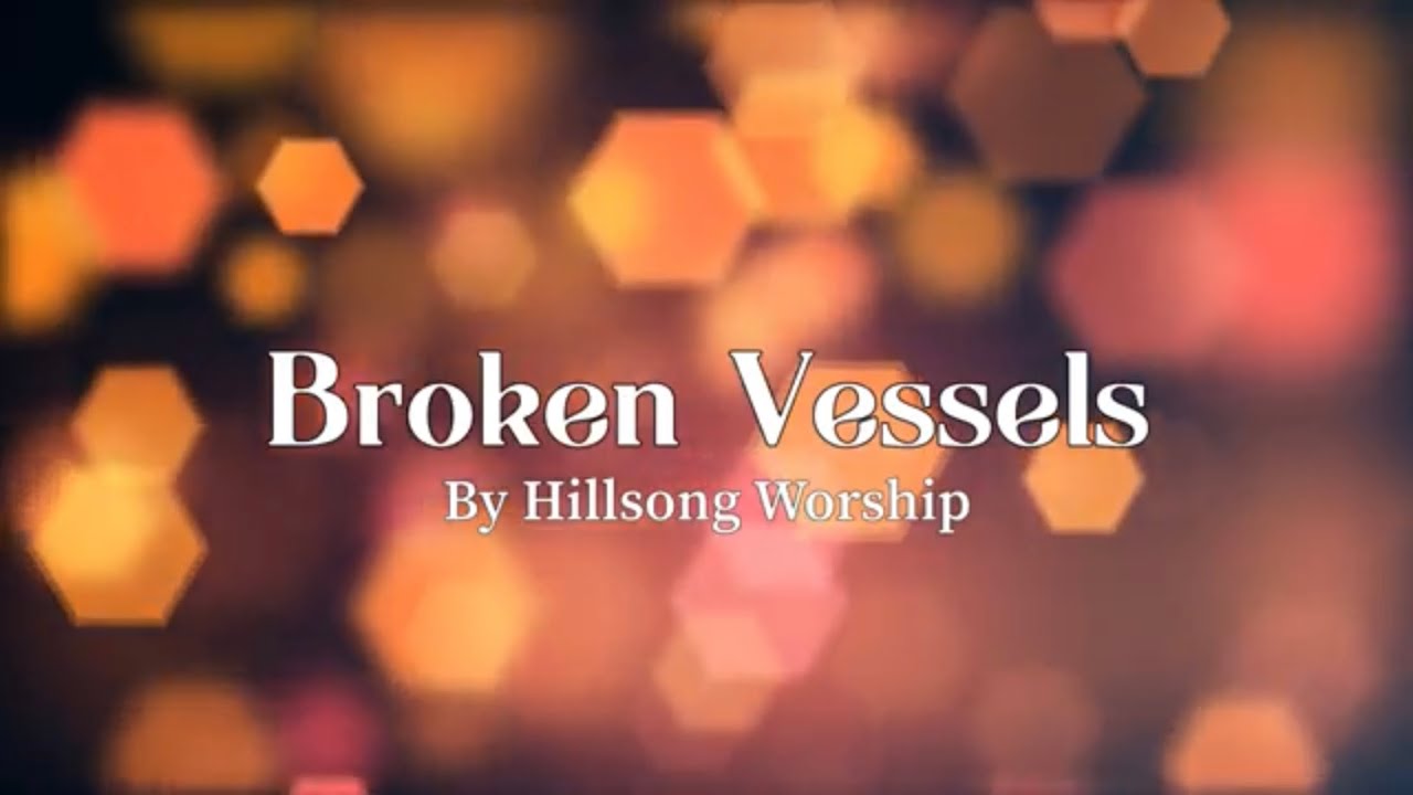 Broken Vessels Lyric Video YouTube