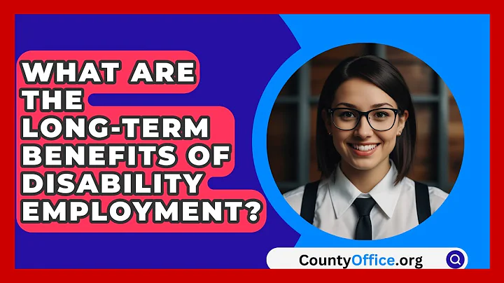 What Are The Long-term Benefits Of Disability Employment? - CountyOffice.org