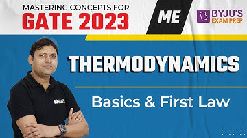 GATE 2023 Exam | Mechanical Engineering (ME) | Basics & First Law of Thermodynamics for GATE Exam