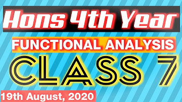 Hons 4th year Class 7 topic Functional Analysis,Hilbert Space 19th August 2020
