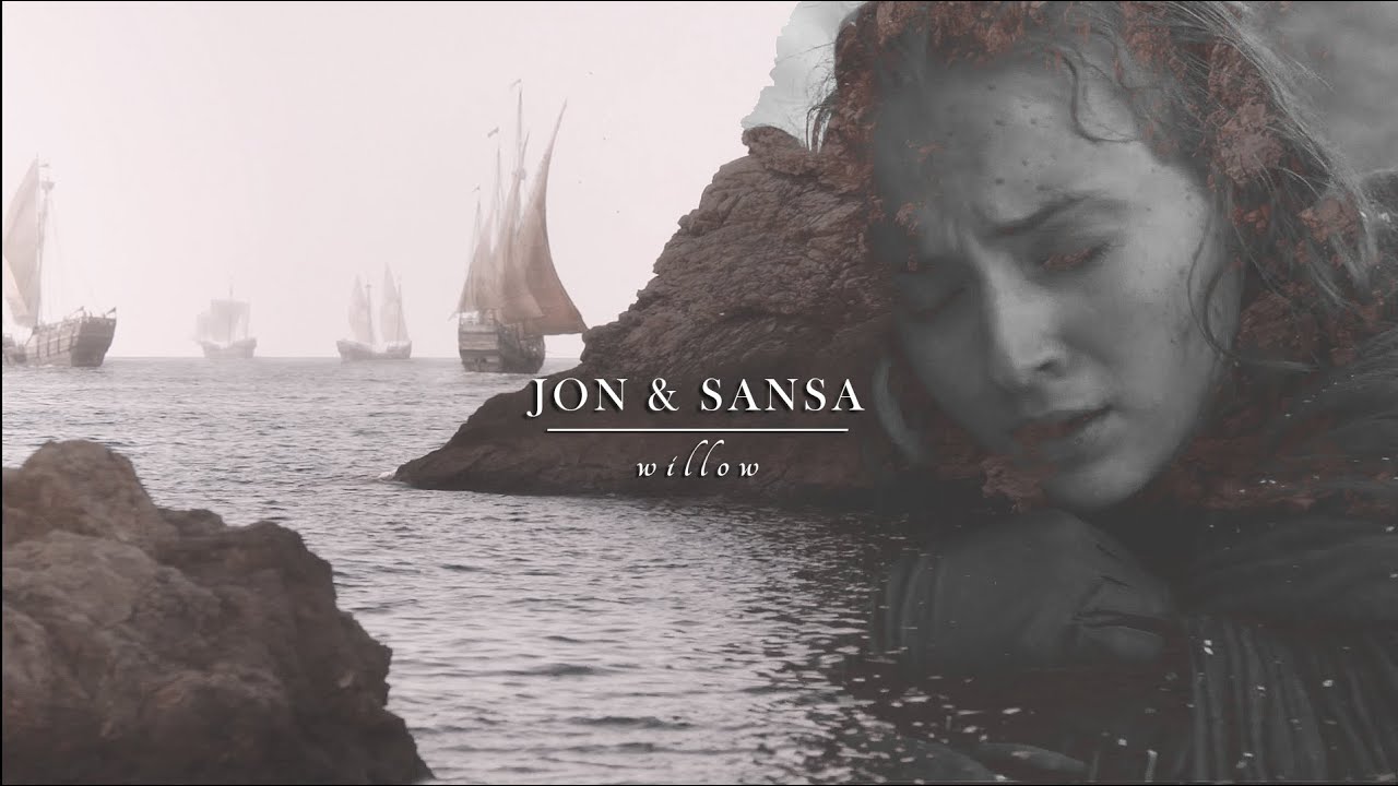 Jon & Sansa || Willow