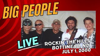 FULL SHOW: Big People live in Bottineau, July 1, 2000