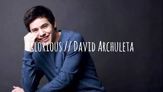 Video thumbnail of "Glorious | David Archuleta Lyrics"