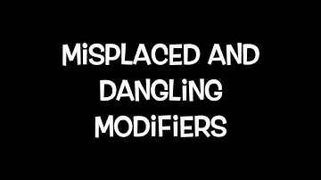 Misplaced and Dangling Modifiers