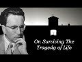 Man's Search for Meaning - On Surviving the Tragedy of Life