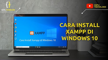 Cara Install Xampp di Windows - Cepu Teknologi