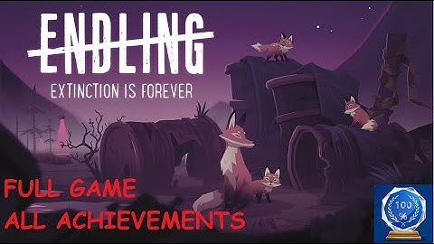 ENDLING - EXTINCTION IS FOREVER ALL ACHIEVEMENT WALKTHROUGH | 100% ACHIEVEMENT | FULL GAME