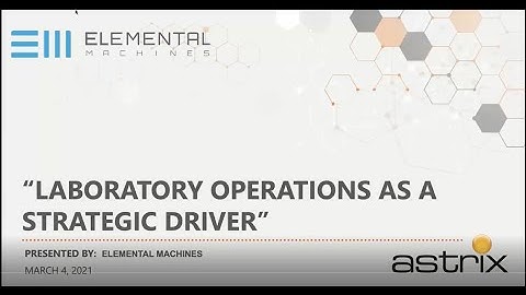 On Demand Webinar - Astrix and Elemental Machines - Laboratory Operations as a Strategic Driver”