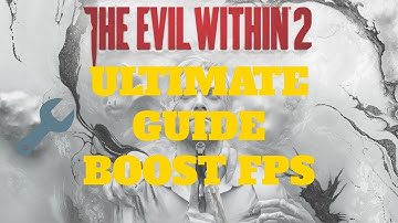🔧 The Evil Within 2 : Dramatically increase performance / FPS on any PC!
