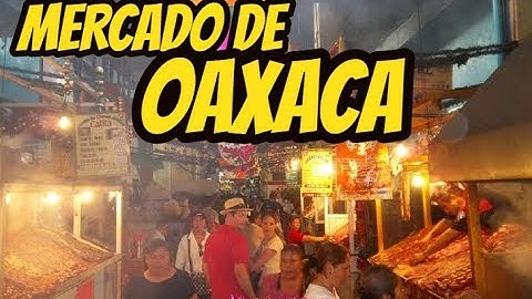 Mercados de OAXACA Que COMER en Oaxaca