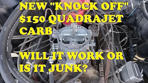 Will a new $150 "knock off" Rochester Quadrajet Carburetor work? Let's install one and check it out.