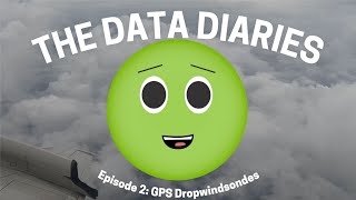 The Data Diaries: GPS Dropwindsondes