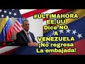 ¡#ULTIMAHORA! ¡Embajada de EEUU no regresa a #Venezuela!