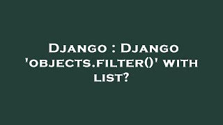 Django : Django 'objects.filter()' with list?