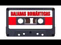 Canciones Baladas en Espanol Mix 💕 Mejores Musica Baladas Romanticas en Espanol