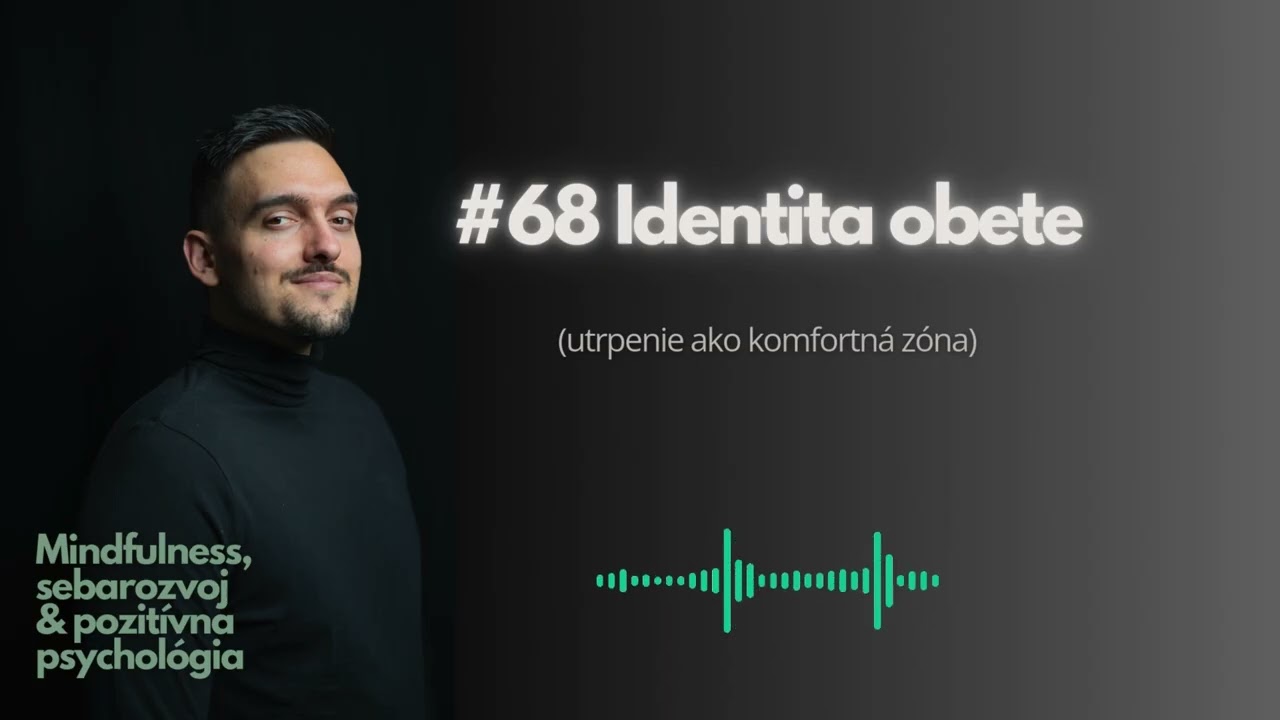 #68 Identita obete (utrpenie ako komfortná zóna)