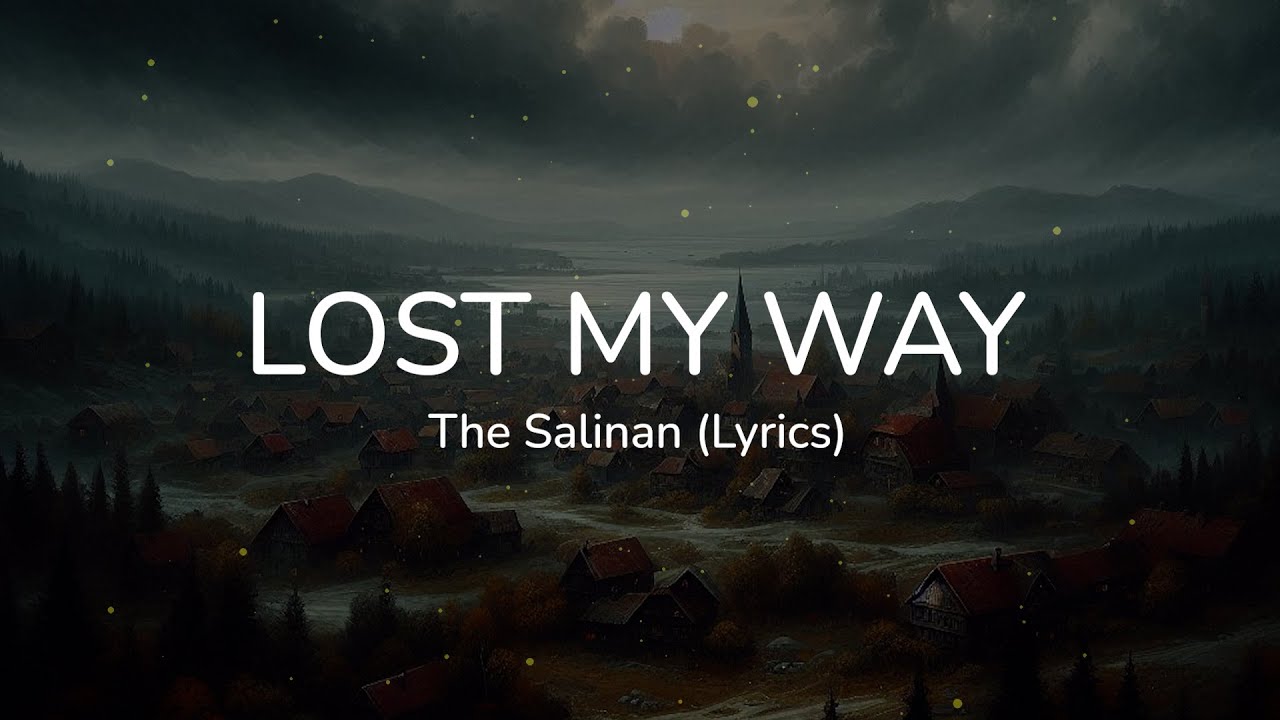 the-salinan-lost-my-way-lyrics-youtube
