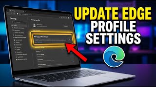 How to update your Microsoft Edge profile and browser settings - Full Guide