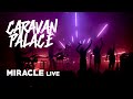 Caravan Palace - Miracle (Live)