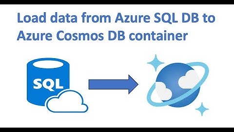 Load data from Azure SQL DB to Azure Cosmos DB container