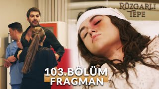 Rüzgarlı Tepe 103. Bölüm Fragmanı | Eğer Seni Kaybedersem Kendimi Asla Affetmem Zeynep !