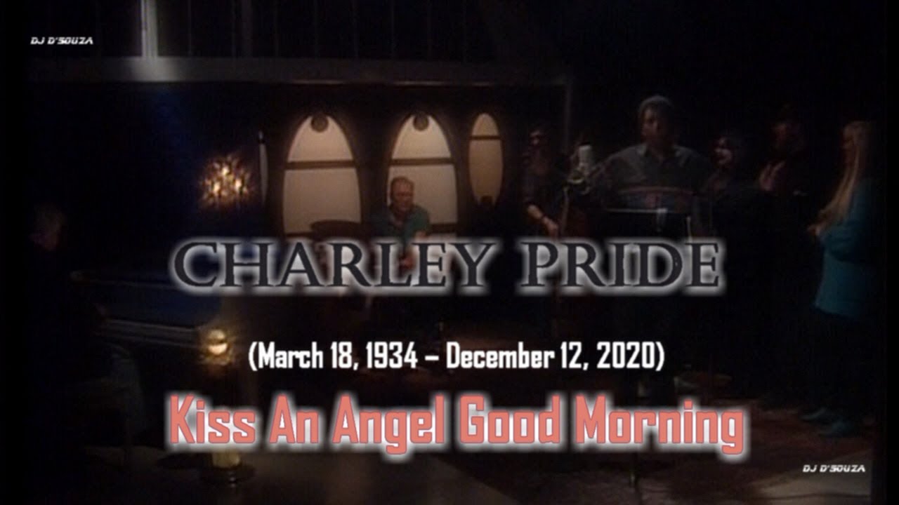 Charley Pride - Kiss an Angel Good Mornin Charley Pride - Kiss an Angel Good Mornin