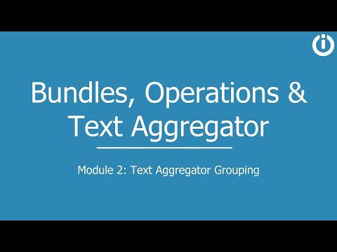Bundles, Operations & Text Aggregator | Part 2: Text Aggregator Grouping