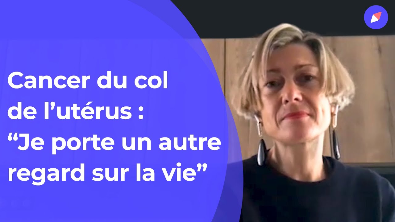 Cancer du col de l’utérus : “Je n’étais pas vraiment informée”