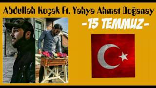 Abdullah Koçak Ft.yahya Ahmet Doğanay - 15 Temmuz Resimi