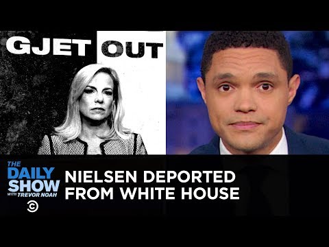 Kirstjen Nielsen Gets Deported from the White House | The Daily Show