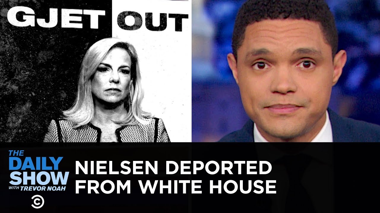 Kirstjen Nielsen Gets Deported from the White House | The Daily Show