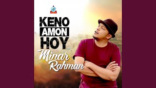 Video thumbnail of "Minar Rahman - Keno Amon Hoy"