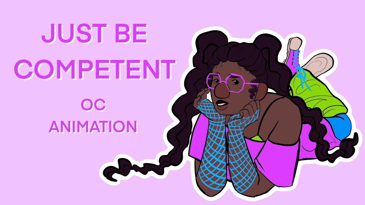 Just Be Competent | Animation meme / OC animation - YouTube