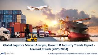 Global Logistics Market Size, Growth and Industry Forecast (2025-2034)
